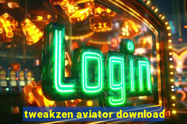 tweakzen aviator download